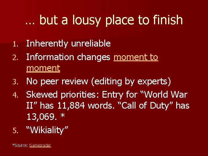 … but a lousy place to finish 1. 2. 3. 4. 5. Inherently unreliable