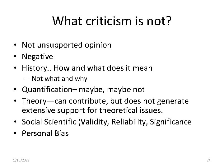 What criticism is not? • Not unsupported opinion • Negative • History. . How