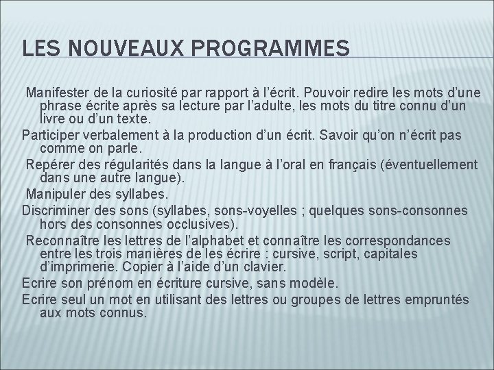 LES NOUVEAUX PROGRAMMES Manifester de la curiosité par rapport à l’écrit. Pouvoir redire les