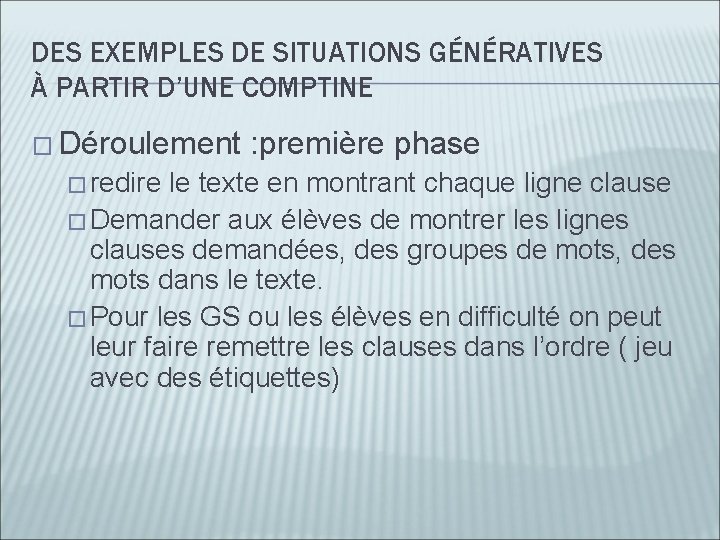 DES EXEMPLES DE SITUATIONS GÉNÉRATIVES À PARTIR D’UNE COMPTINE � Déroulement � redire :