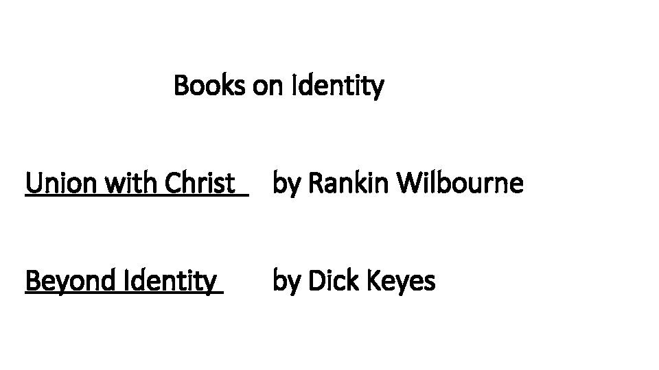 Books on Identity Union with Christ by Rankin Wilbourne Beyond Identity by Dick Keyes