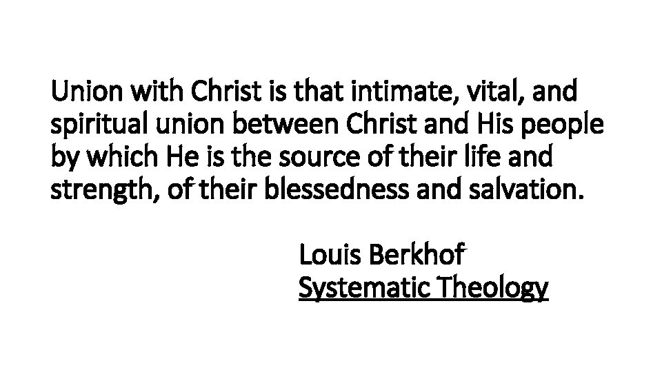 Union with Christ is that intimate, vital, and spiritual union between Christ and His