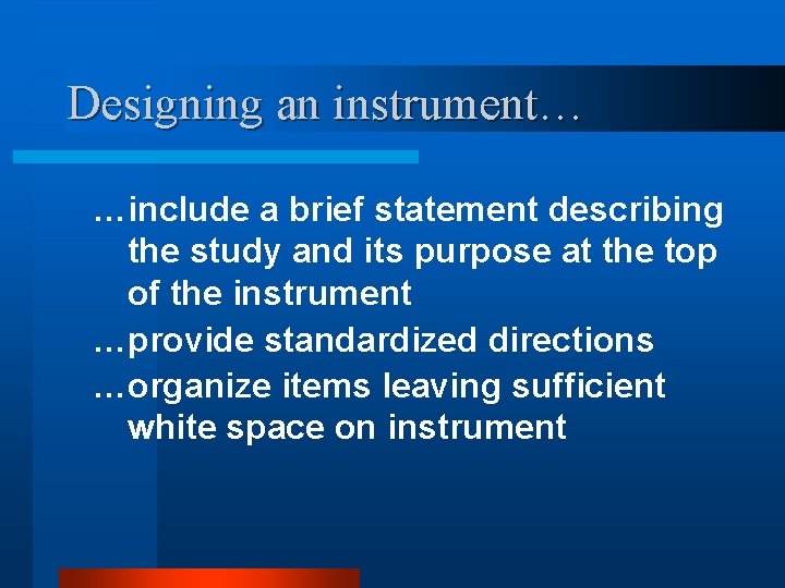 Designing an instrument… …include a brief statement describing the study and its purpose at