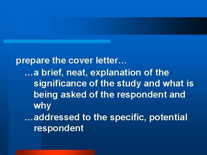 prepare the cover letter… …a brief, neat, explanation of the significance of the study