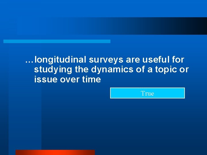 …longitudinal surveys are useful for studying the dynamics of a topic or issue over