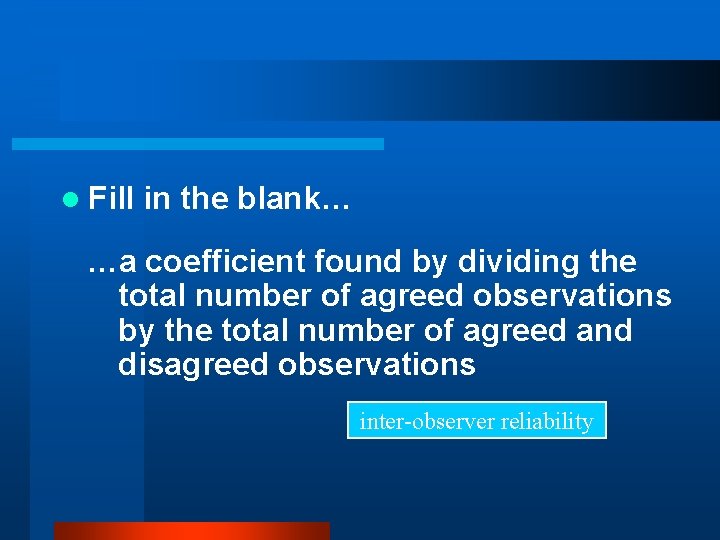 l Fill in the blank… …a coefficient found by dividing the total number of