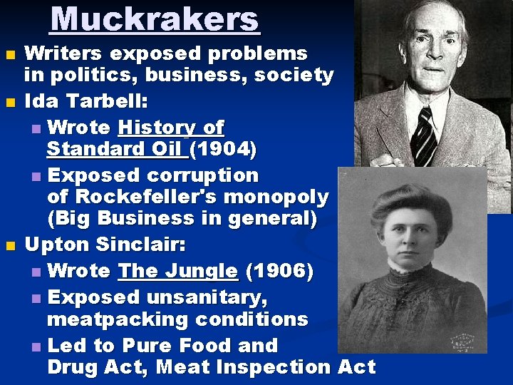 Muckrakers n n n Writers exposed problems in politics, business, society Ida Tarbell: n Muckrakers n n n Writers exposed problems in politics, business, society Ida Tarbell: n