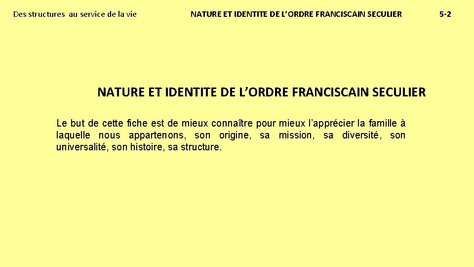 Des structures au service de la vie NATURE ET IDENTITE DE L’ORDRE FRANCISCAIN SECULIER