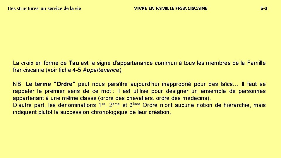 Des structures au service de la vie VIVRE EN FAMILLE FRANCISCAINE 5 -3 La