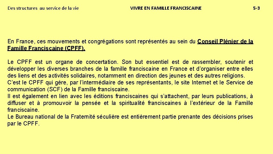 Des structures au service de la vie VIVRE EN FAMILLE FRANCISCAINE 5 -3 En