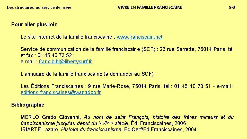 Des structures au service de la vie VIVRE EN FAMILLE FRANCISCAINE 5 -3 Pour