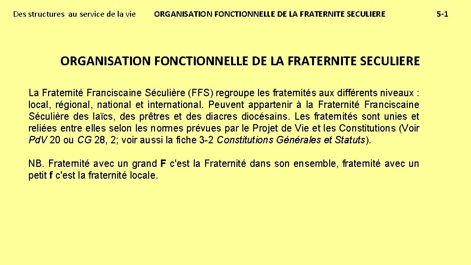 Des structures au service de la vie ORGANISATION FONCTIONNELLE DE LA FRATERNITE SECULIERE La