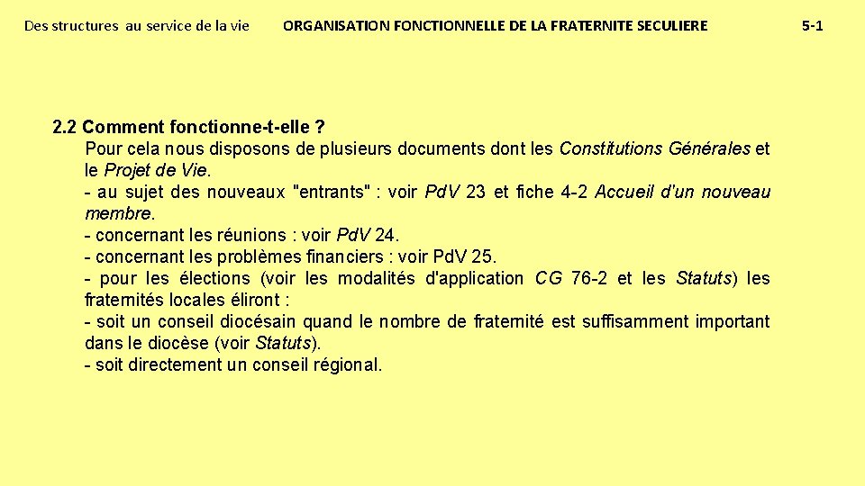 Des structures au service de la vie ORGANISATION FONCTIONNELLE DE LA FRATERNITE SECULIERE 2.