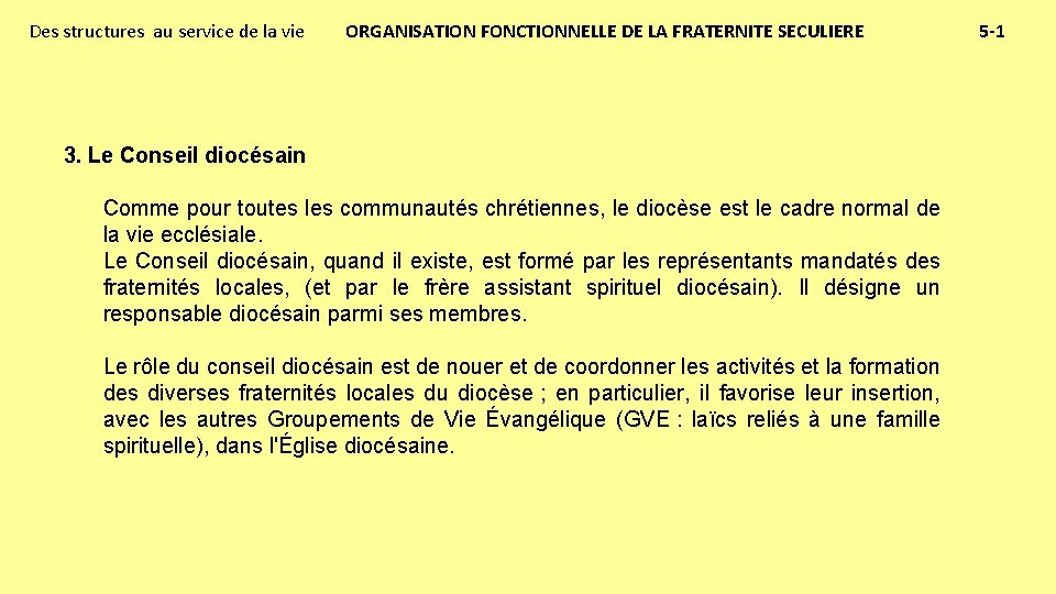 Des structures au service de la vie ORGANISATION FONCTIONNELLE DE LA FRATERNITE SECULIERE 3.