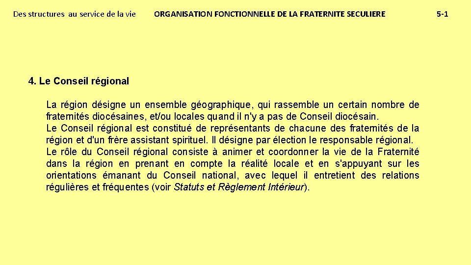 Des structures au service de la vie ORGANISATION FONCTIONNELLE DE LA FRATERNITE SECULIERE 4.