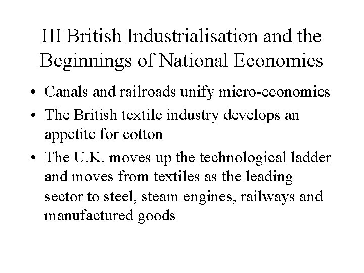 III British Industrialisation and the Beginnings of National Economies • Canals and railroads unify