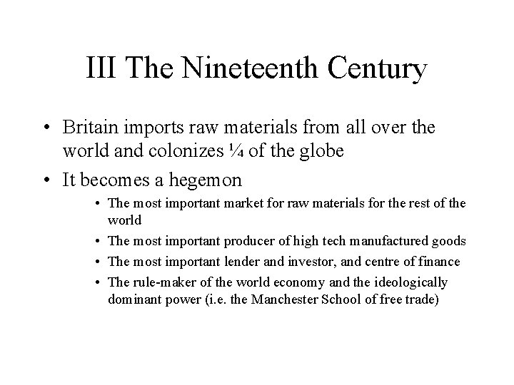 III The Nineteenth Century • Britain imports raw materials from all over the world
