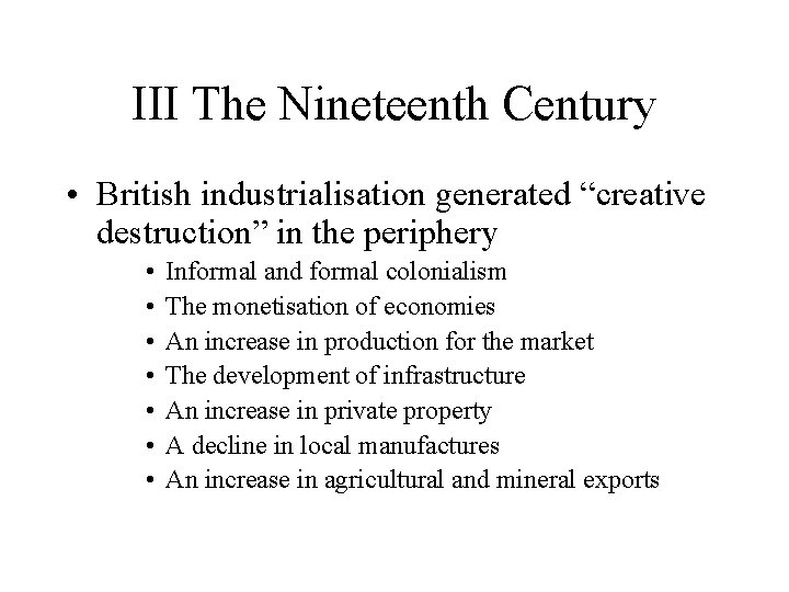 III The Nineteenth Century • British industrialisation generated “creative destruction” in the periphery •