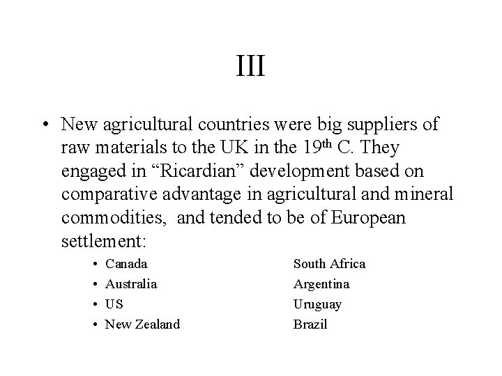 III • New agricultural countries were big suppliers of raw materials to the UK