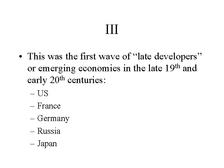 III • This was the first wave of “late developers” or emerging economies in