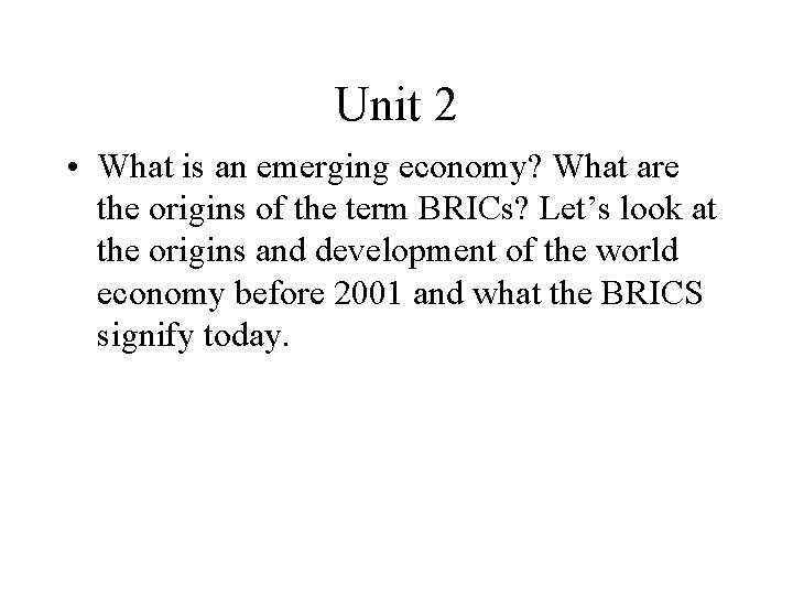 Unit 2 • What is an emerging economy? What are the origins of the