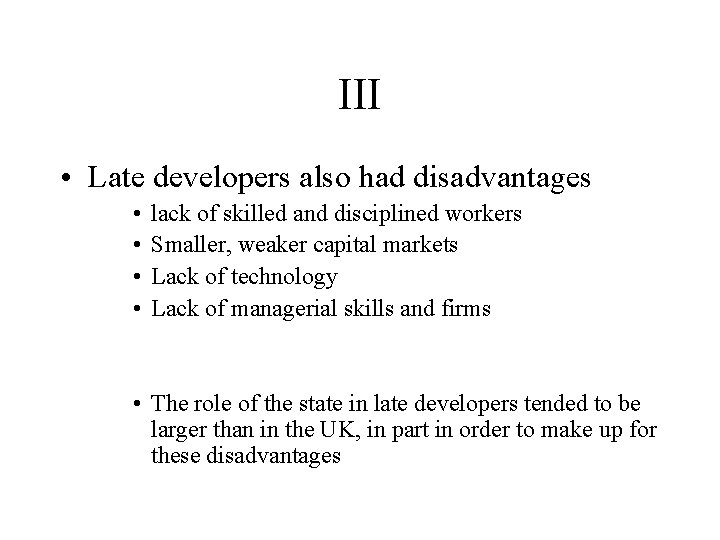 III • Late developers also had disadvantages • • lack of skilled and disciplined