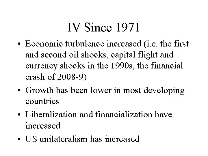 IV Since 1971 • Economic turbulence increased (i. e. the first and second oil