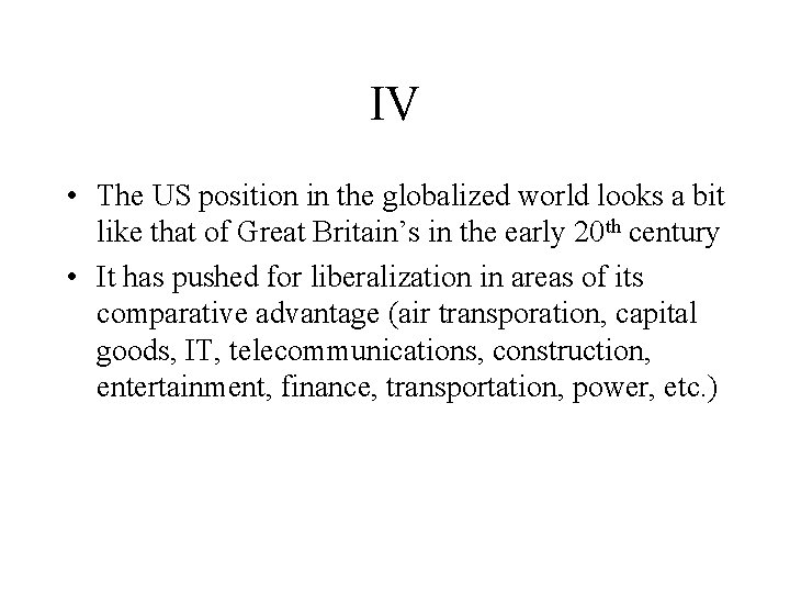IV • The US position in the globalized world looks a bit like that
