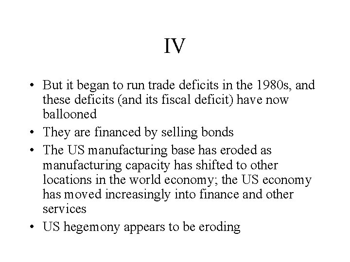 IV • But it began to run trade deficits in the 1980 s, and