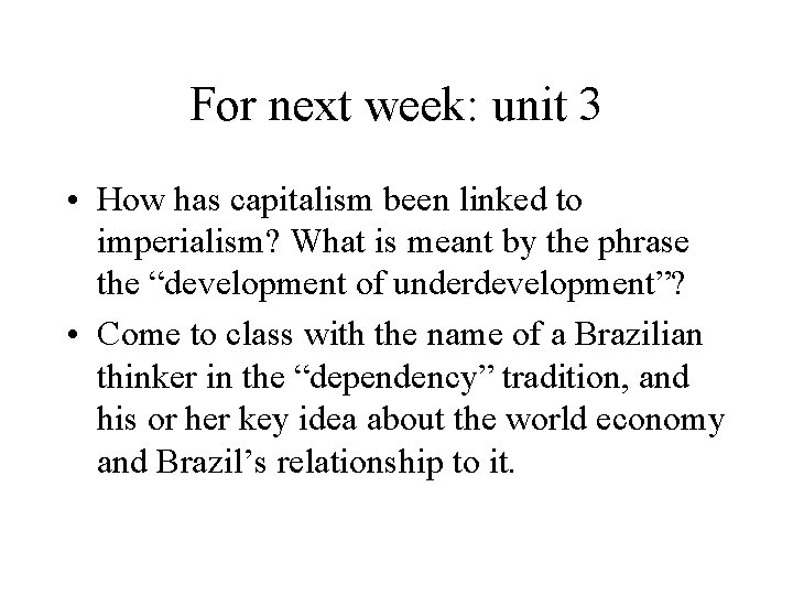 For next week: unit 3 • How has capitalism been linked to imperialism? What