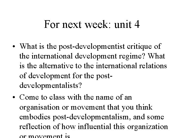 For next week: unit 4 • What is the post-developmentist critique of the international