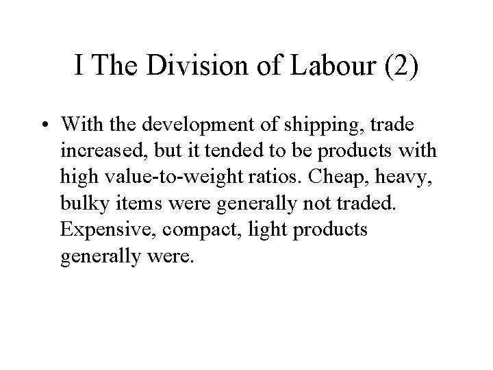 I The Division of Labour (2) • With the development of shipping, trade increased,