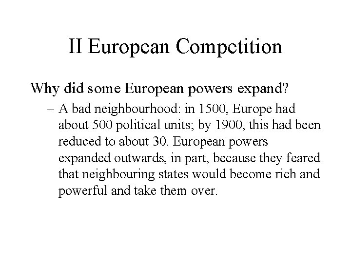 II European Competition Why did some European powers expand? – A bad neighbourhood: in