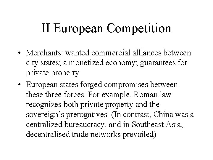 II European Competition • Merchants: wanted commercial alliances between city states; a monetized economy;