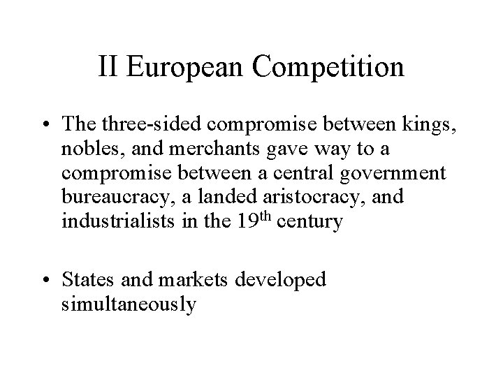 II European Competition • The three-sided compromise between kings, nobles, and merchants gave way