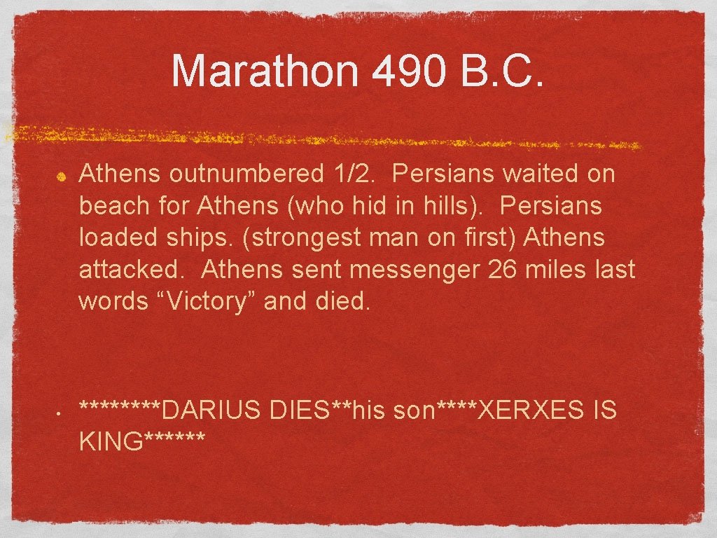 Marathon 490 B. C. Athens outnumbered 1/2. Persians waited on beach for Athens (who