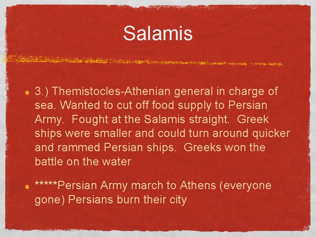 Salamis 3. ) Themistocles-Athenian general in charge of sea. Wanted to cut off food