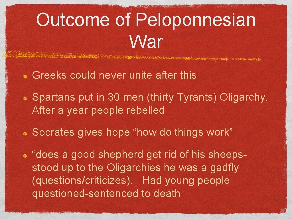 Outcome of Peloponnesian War Greeks could never unite after this Spartans put in 30