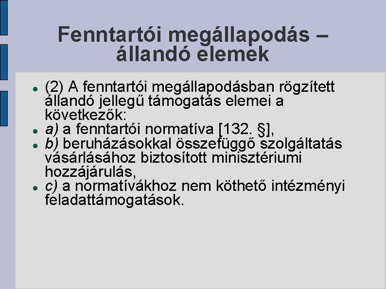 Fenntartói megállapodás – állandó elemek (2) A fenntartói megállapodásban rögzített állandó jellegű támogatás elemei