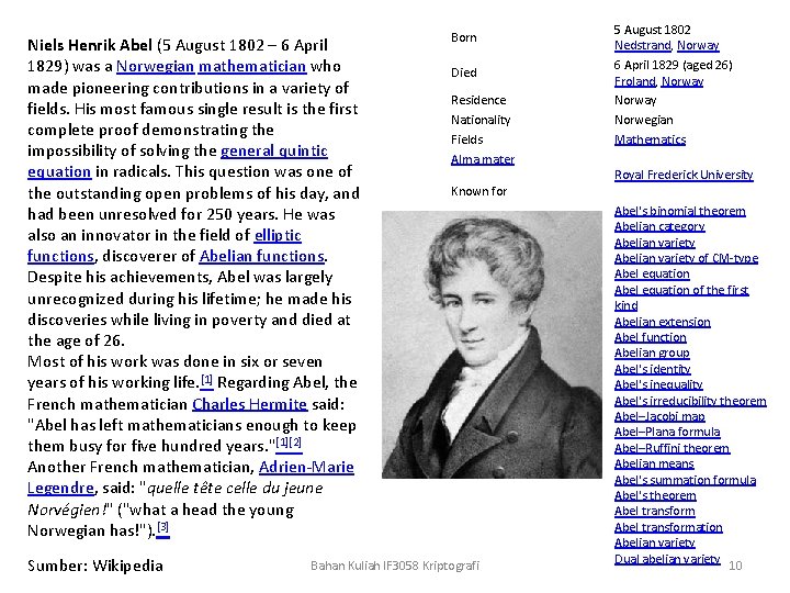 Niels Henrik Abel (5 August 1802 – 6 April 1829) was a Norwegian mathematician