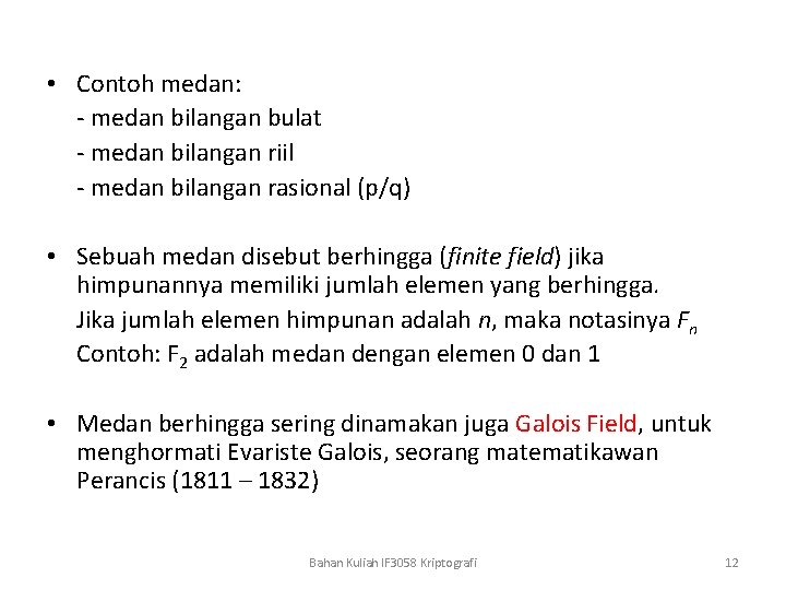  • Contoh medan: - medan bilangan bulat - medan bilangan riil - medan