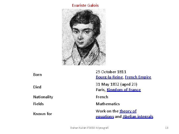 Evariste Galois Born 25 October 1811 Bourg-la-Reine, French Empire Died 31 May 1832 (aged