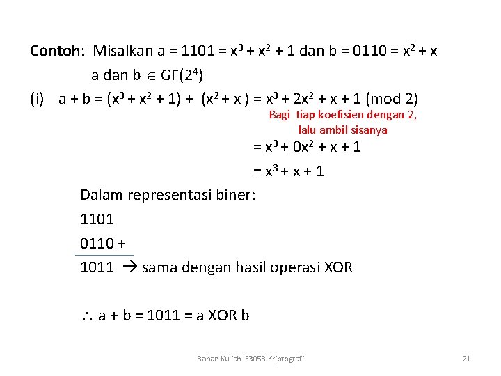 Contoh: Misalkan a = 1101 = x 3 + x 2 + 1 dan