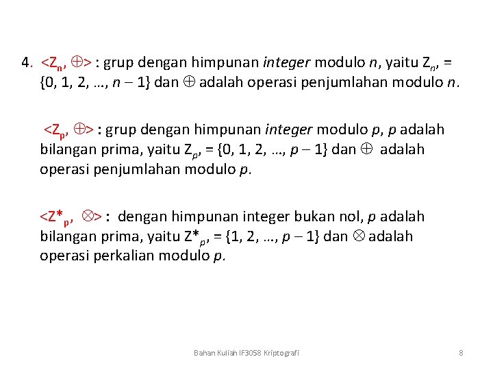 4. <Zn, > : grup dengan himpunan integer modulo n, yaitu Zn, = {0,