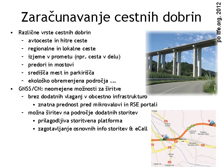  • Različne vrste cestnih dobrin – avtoceste in hitre ceste – regionalne in