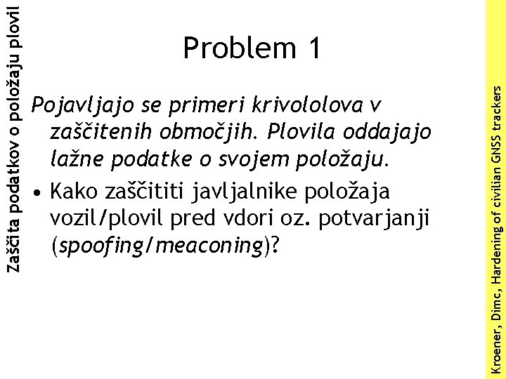 Pojavljajo se primeri krivololova v zaščitenih območjih. Plovila oddajajo lažne podatke o svojem položaju.