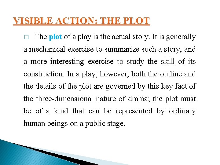 VISIBLE ACTION: THE PLOT � The plot of a play is the actual story.