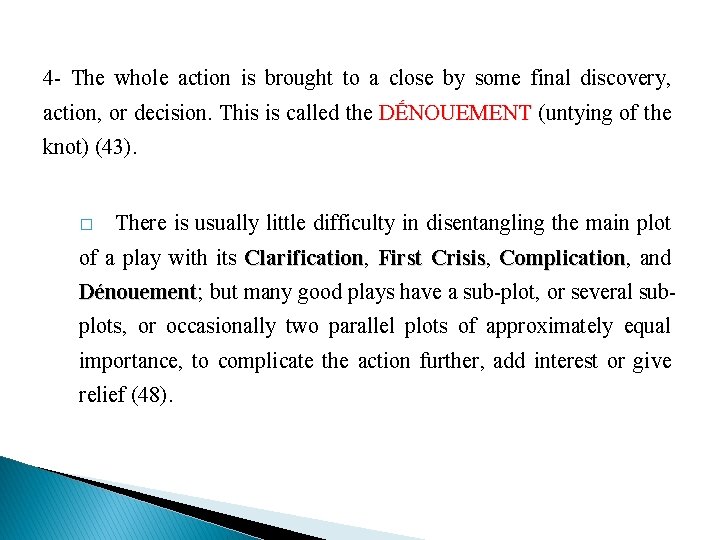 4 - The whole action is brought to a close by some final discovery,