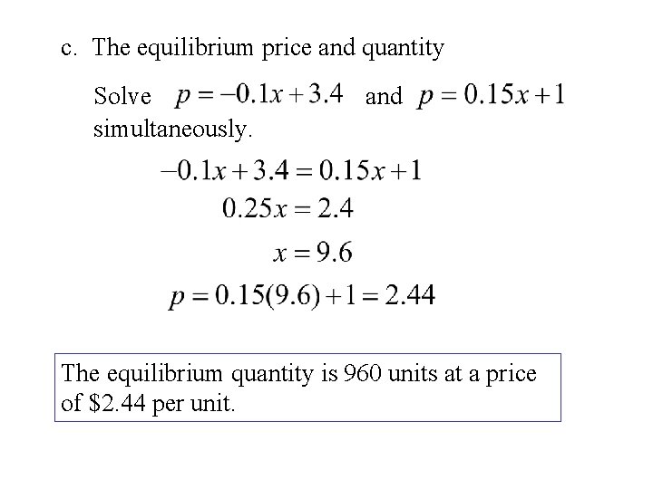 c. The equilibrium price and quantity Solve simultaneously. and The equilibrium quantity is 960