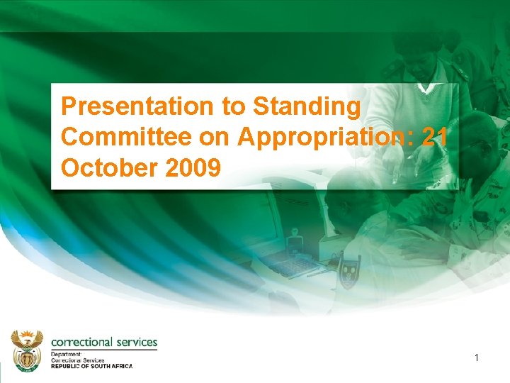 Presentation to Standing Committee on Appropriation: 21 October 2009 1 